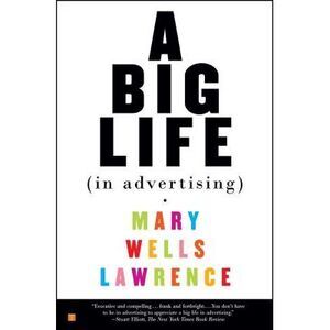A Big Life in Advertising -- Mary Lawrence